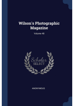 Wilson's Photographic Magazine; Volume 48