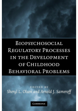 Biopsychosocial Regulatory Processes in the Development of Childhood Behavioral Problems