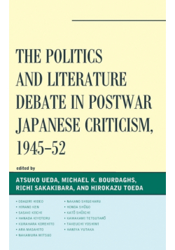The Politics and Literature Debate in Postwar Japanese Criticism, 1945-52