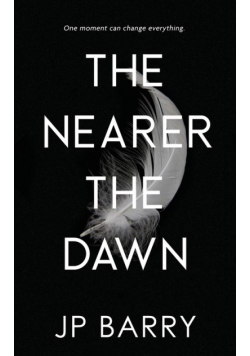 The Nearer the Dawn