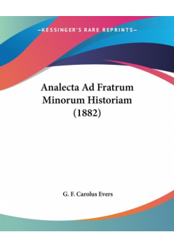 Analecta Ad Fratrum Minorum Historiam (1882)