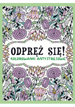 Odpręź się! Kolorowanki antystresowe