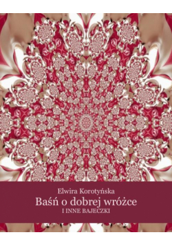 Baśń o dobrej wróżce i inne bajeczki