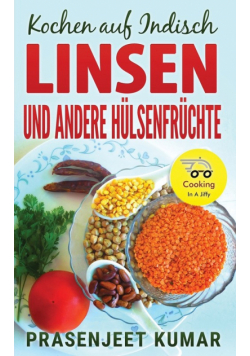 Kochen auf Indisch-Linsen Und Andere Hülsenfrüchte