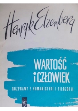 Wartość i człowiek. Rozprawy z humanistyki i filozofii