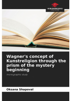 Wagner's concept of Kunstreligion through the prism of the mystery beginning
