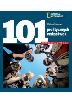 101 praktycznych wskazówek Fotografia cyfrowa
