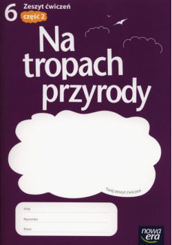 Na tropach przyrody 6 Ćwiczenia Część 2
