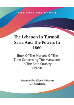 The Lebanon In Turmoil, Syria And The Powers In 1860