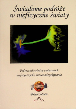 Świadome podróże w niefizyczne światy