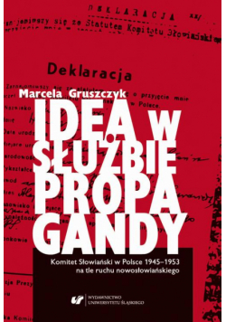 Idea w służbie propagandy. Komitet Słowiański w Polsce 1945–1953 na tle ruchu nowosłowiańskiego