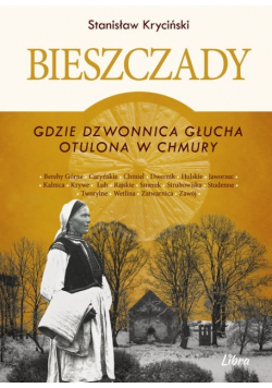 Bieszczady. Gdzie dzwonnica głucha otulona w chmurach