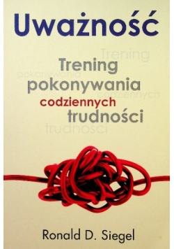 Uważność Trening pokonywania codziennych trudności