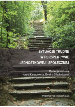 Sytuacje trudne w perspektywie jednostkowej i społecznej