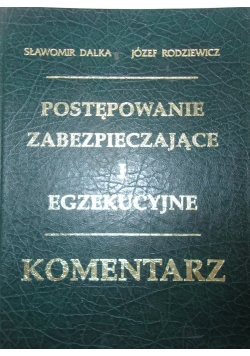 Postępowanie zabezpieczające i Egzekucyjne -Komentarz