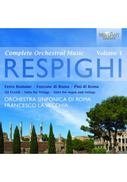 Respighi: Complete Orchestral Music Vol.1