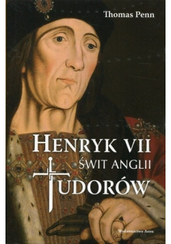 Henryk VII Świt Anglii Tudorów