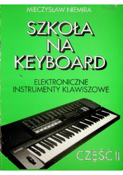 Szkoła na keyboard Część II Elektroniczne instrumenty klawiszowe