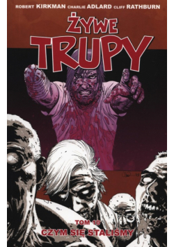 Żywe trupy Tom 10 Czym się staliśmy
