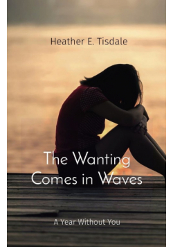 The Wanting Comes in Waves