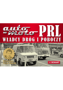 Auto - Moto PRL Władcy dróg i poboczy