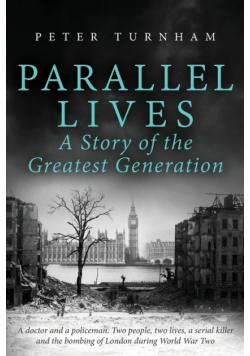 Parallel Lives, a Story of the Greatest Generation