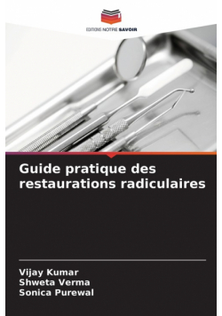 Guide pratique des restaurations radiculaires