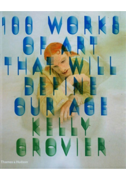 100 Works of Art That Will Define Our Age
