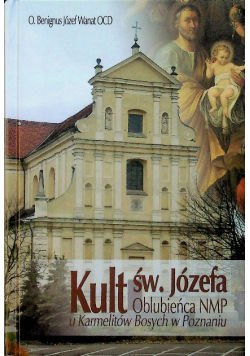 Książka religijna Kult św. Józefa Oblubieńca Najświętszej Maryi Panny u Karmelitów Bosych w Poznaniu
