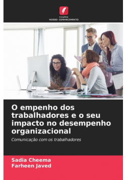 O empenho dos trabalhadores e o seu impacto no desempenho organizacional