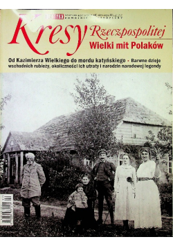 Polityka Pomocnik historyczny nr 2 / 2015 Kresy Rzeczpospolitej Wielki mit Polaków