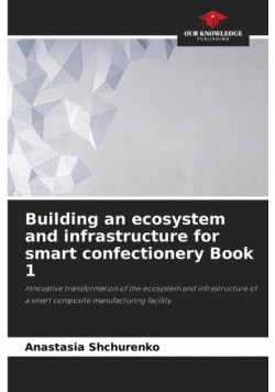 Building an ecosystem and infrastructure for smart confectionery Book 1