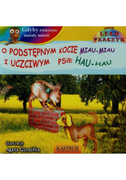 Gdyby zwierzęta umiały mówić O podstępnym kocie miau miau i uczciwym psie hau hau + CD