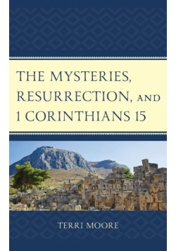 The Mysteries, Resurrection, and 1 Corinthians 15