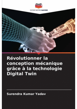 Révolutionner la conception mécanique grâce à la technologie Digital Twin