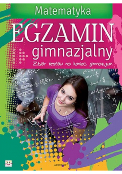 Egzamin gimnazjalny Matematyka Zbiór testów na koniec gimnazjum