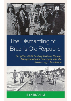The Dismantling of Brazil's Old Republic