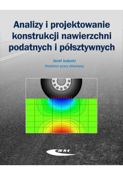 Analizy i projektowanie konstrukcji nawierzchni podatnych i półsztywnych