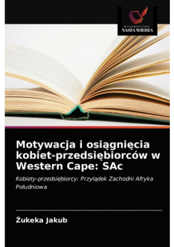 Motywacja i osiągnięcia kobiet-przedsiębiorców w Western Cape