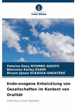 Endo-exogene Entwicklung von Gesellschaften im Kontext von Oralität