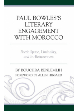 Paul Bowles's Literary Engagement with Morocco