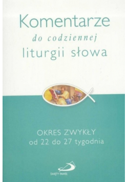 Komentarze do codziennej liturgii słowa Okres zwykły od 22 do 27 tygodnia