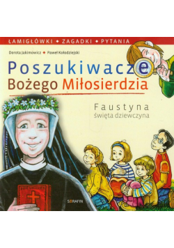 Poszukiwacze Bożego Miłosierdzia Faustyna święta dziewczyna