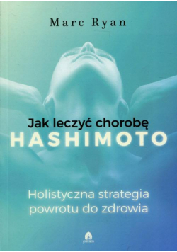 Jak leczyć chorobę Hashimoto
