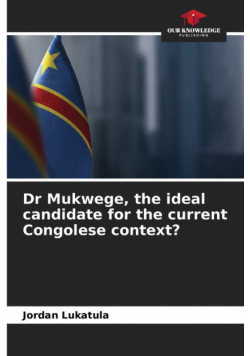 Dr Mukwege, the ideal candidate for the current Congolese context?