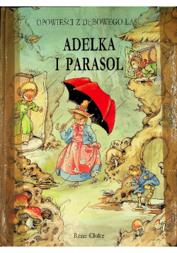 Adelka i parasol Opowieści z dębowego lasu