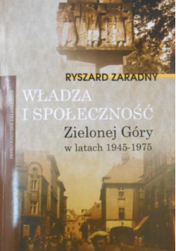 Władza i społeczeństwo Zielonej Gór w latach 1945-1975