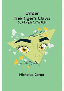 Under the Tiger's Claws; Or, A Struggle for the Right