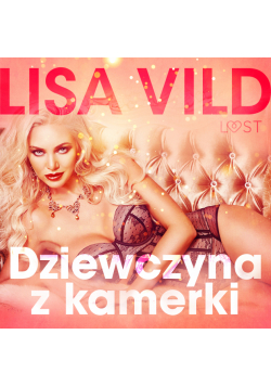 LUST. Dziewczyna z kamerki - seria erotyczna