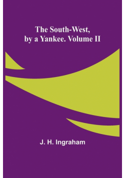 The South-West, by a Yankee. Volume II